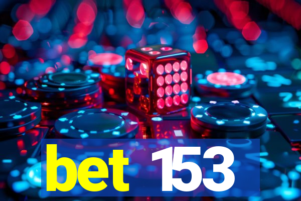 bet 153